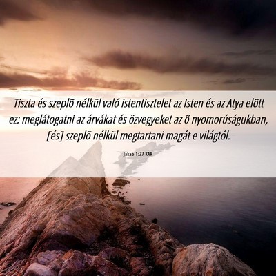 Picture 06 - Jakab 1:27 KAR - Tiszta és szeplõ nélkül való istentisztelet - Bible Verse Picture