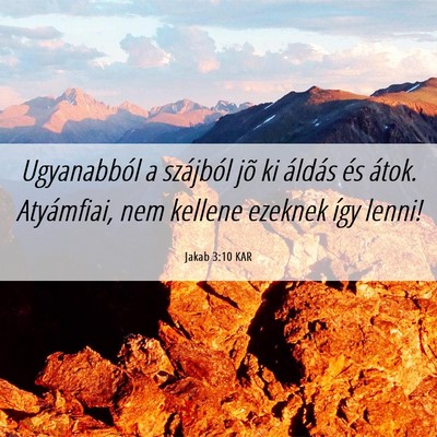 Picture 06 - Jakab 3:10 KAR - Ugyanabból a szájból jõ ki áldás és átok. - Bible Verse Picture