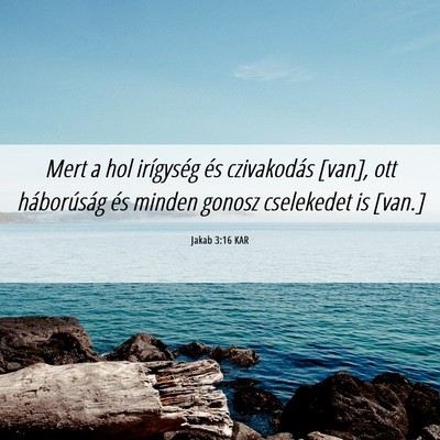 Picture 06 - Jakab 3:16 KAR - Mert a hol irígység és czivakodás [van], ott - Bible Verse Picture