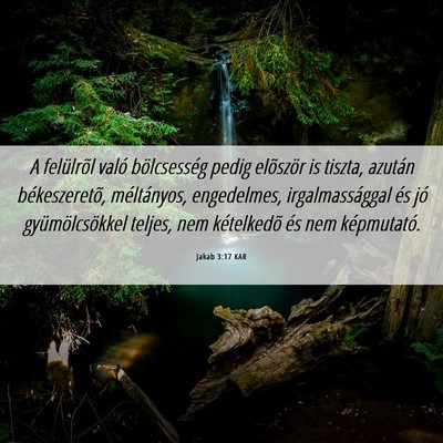 Picture 06 - Jakab 3:17 KAR - A felülrõl való bölcsesség pedig elõször - Bible Verse Picture