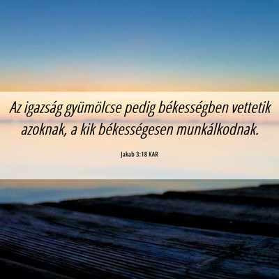 Picture 06 - Jakab 3:18 KAR - Az igazság gyümölcse pedig békességben - Bible Verse Picture
