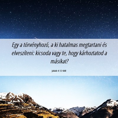 Picture 06 - Jakab 4:12 KAR - Egy a törvényhozó, a ki hatalmas megtartani - Bible Verse Picture