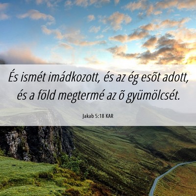 Picture 06 - Jakab 5:18 KAR - És ismét imádkozott, és az ég esõt adott, - Bible Verse Picture