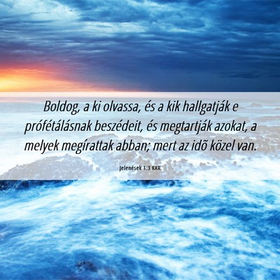 Picture 06 - Jelenések 1:3 KAR - Boldog, a ki olvassa, és a kik hallgatják e - Bible Verse Picture