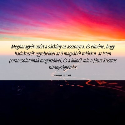Picture 06 - Jelenések 12:17 KAR - Megharagvék azért a sárkány az asszonyra, és - Bible Verse Picture