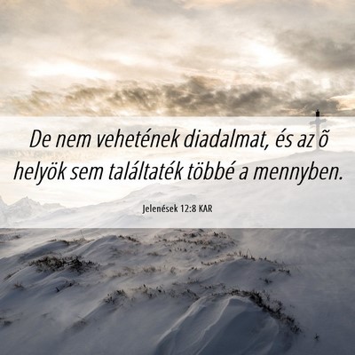 Picture 06 - Jelenések 12:8 KAR - De nem vehetének diadalmat, és az õ helyök - Bible Verse Picture