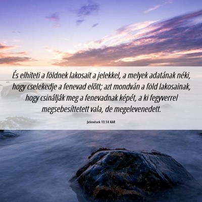 Picture 06 - Jelenések 13:14 KAR - És elhiteti a földnek lakosait a jelekkel, a - Bible Verse Picture