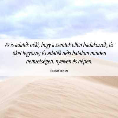 Picture 06 - Jelenések 13:7 KAR - Az is adaték néki, hogy a szentek ellen - Bible Verse Picture