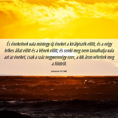 Picture 06 - Jelenések 14:3 KAR - És énekelnek vala mintegy új éneket a - Bible Verse Picture