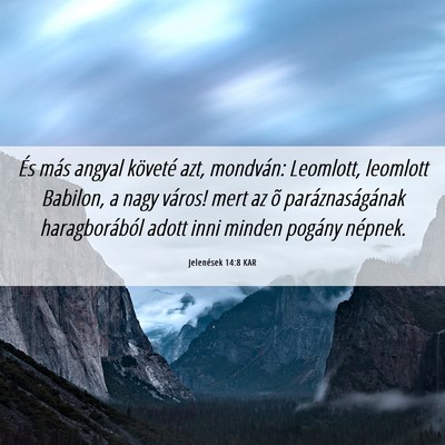 Picture 06 - Jelenések 14:8 KAR - És más angyal követé azt, mondván: Leomlott, - Bible Verse Picture