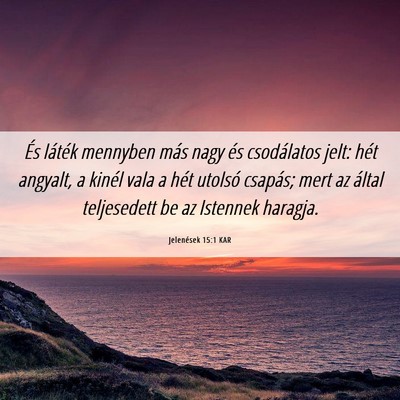 Picture 06 - Jelenések 15:1 KAR - És láték mennyben más nagy és csodálatos - Bible Verse Picture
