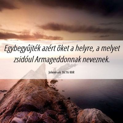 Picture 06 - Jelenések 16:16 KAR - Egybegyûjték azért õket a helyre, a melyet - Bible Verse Picture