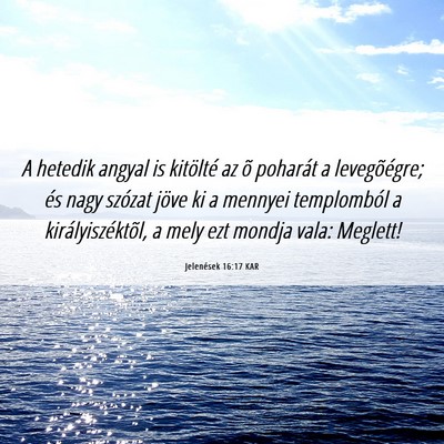 Picture 06 - Jelenések 16:17 KAR - A hetedik angyal is kitölté az õ poharát a - Bible Verse Picture