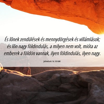 Picture 06 - Jelenések 16:18 KAR - És lõnek zendülések és mennydörgések és - Bible Verse Picture