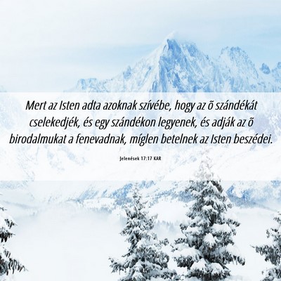 Picture 06 - Jelenések 17:17 KAR - Mert az Isten adta azoknak szívébe, hogy az õ - Bible Verse Picture