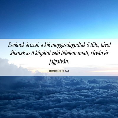 Picture 06 - Jelenések 18:15 KAR - Ezeknek árosai, a kik meggazdagodtak õ tõle, - Bible Verse Picture