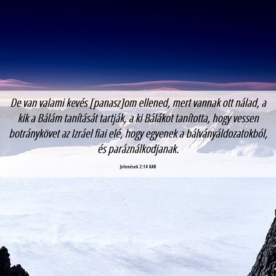 Picture 06 - Jelenések 2:14 KAR - De van valami kevés [panasz]om ellened, mert - Bible Verse Picture