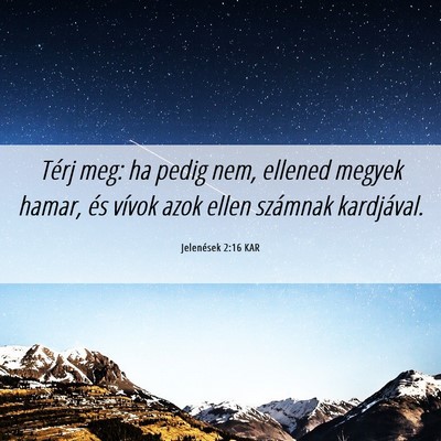 Picture 06 - Jelenések 2:16 KAR - Térj meg: ha pedig nem, ellened megyek hamar, - Bible Verse Picture