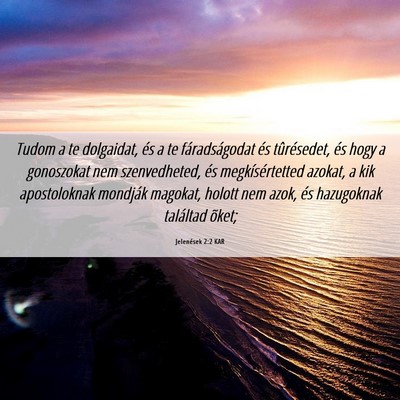 Picture 06 - Jelenések 2:2 KAR - Tudom a te dolgaidat, és a te fáradságodat és - Bible Verse Picture