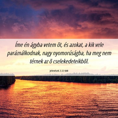 Picture 06 - Jelenések 2:22 KAR - Íme én ágyba vetem õt, és azokat, a kik vele - Bible Verse Picture
