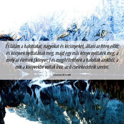 Picture 06 - Jelenések 20:12 KAR - És látám a halottakat, nagyokat és - Bible Verse Picture