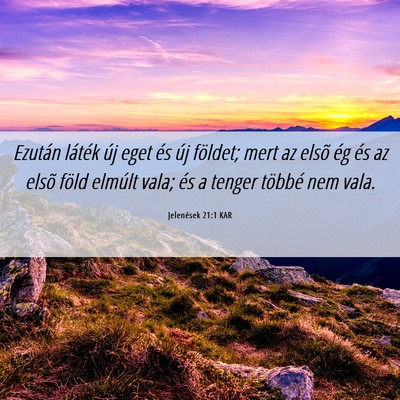 Picture 06 - Jelenések 21:1 KAR - Ezután láték új eget és új földet; mert az - Bible Verse Picture
