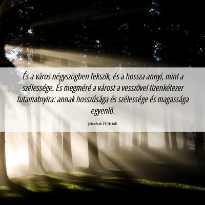 Picture 06 - Jelenések 21:16 KAR - És a város négyszögben fekszik, és a hossza - Bible Verse Picture