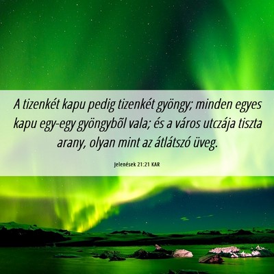 Picture 06 - Jelenések 21:21 KAR - A tizenkét kapu pedig tizenkét gyöngy; minden - Bible Verse Picture