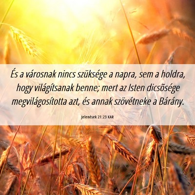 Picture 06 - Jelenések 21:23 KAR - És a városnak nincs szüksége a napra, sem a - Bible Verse Picture