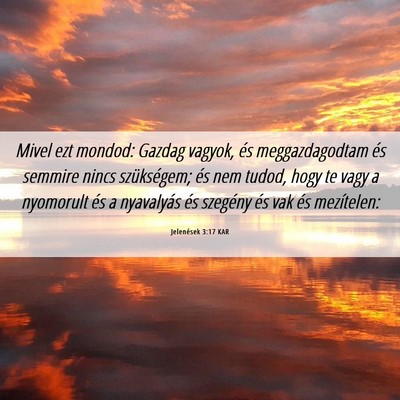 Picture 06 - Jelenések 3:17 KAR - Mivel ezt mondod: Gazdag vagyok, és - Bible Verse Picture