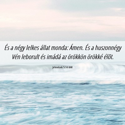 Picture 06 - Jelenések 5:14 KAR - És a négy lelkes állat monda: Ámen. És a - Bible Verse Picture