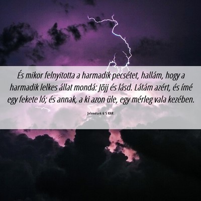 Picture 06 - Jelenések 6:5 KAR - És mikor felnyitotta a harmadik pecsétet, - Bible Verse Picture