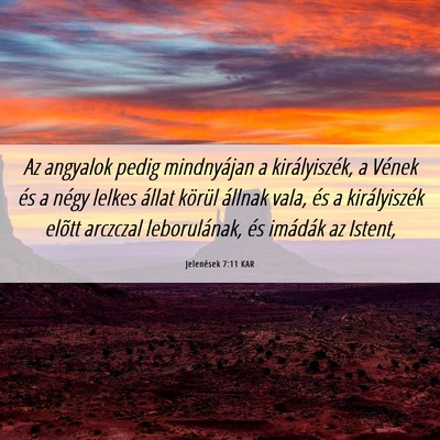 Picture 06 - Jelenések 7:11 KAR - Az angyalok pedig mindnyájan a királyiszék, a - Bible Verse Picture