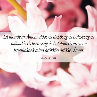 Picture 06 - Jelenések 7:12 KAR - Ezt mondván: Ámen: áldás és dicsõség és - Bible Verse Picture