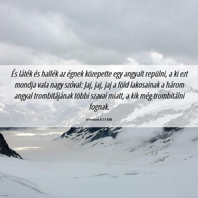 Picture 06 - Jelenések 8:13 KAR - És láték és hallék az égnek közepette egy - Bible Verse Picture