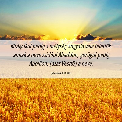 Picture 06 - Jelenések 9:11 KAR - Királyukul pedig a mélység angyala vala - Bible Verse Picture