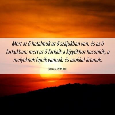 Picture 06 - Jelenések 9:19 KAR - Mert az õ hatalmuk az õ szájukban van, és az - Bible Verse Picture