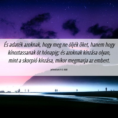 Picture 06 - Jelenések 9:5 KAR - És adaték azoknak, hogy meg ne öljék õket, - Bible Verse Picture