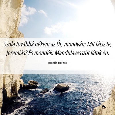 Picture 06 - Jeremiás 1:11 KAR - Szóla továbbá nékem az Úr, mondván: Mit - Bible Verse Picture