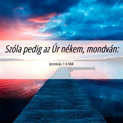 Picture 06 - Jeremiás 1:4 KAR - Szóla pedig az Úr nékem, - Bible Verse Picture