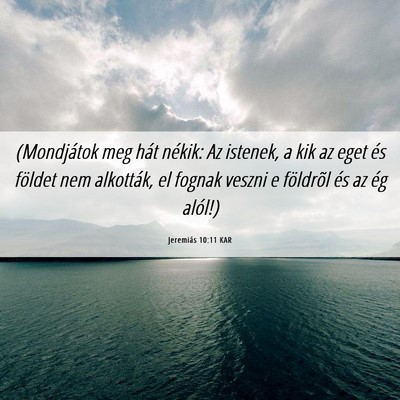 Picture 06 - Jeremiás 10:11 KAR - (Mondjátok meg hát nékik: Az istenek, a kik az - Bible Verse Picture