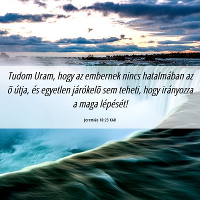 Picture 06 - Jeremiás 10:23 KAR - Tudom Uram, hogy az embernek nincs hatalmában az - Bible Verse Picture