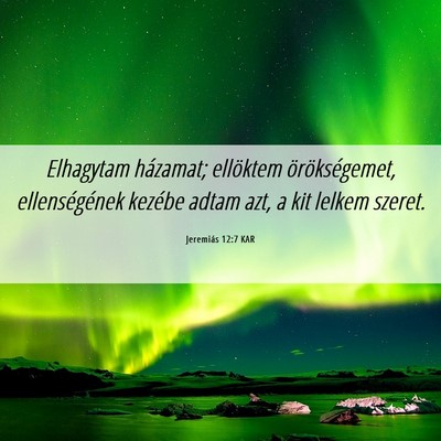 Picture 06 - Jeremiás 12:7 KAR - Elhagytam házamat; ellöktem örökségemet, - Bible Verse Picture