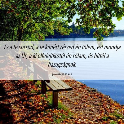 Picture 06 - Jeremiás 13:25 KAR - Ez a te sorsod, a te kimért részed én tõlem, - Bible Verse Picture