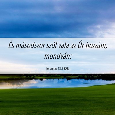 Picture 06 - Jeremiás 13:3 KAR - És másodszor szól vala az Úr hozzám, - Bible Verse Picture