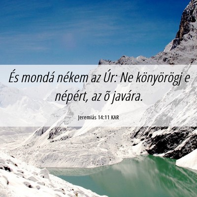 Picture 06 - Jeremiás 14:11 KAR - És mondá nékem az Úr: Ne könyörögj e - Bible Verse Picture