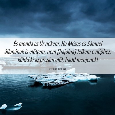 Picture 06 - Jeremiás 15:1 KAR - És monda az Úr nékem: Ha Mózes és Sámuel - Bible Verse Picture