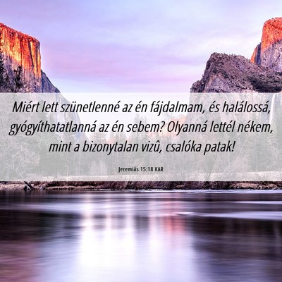 Picture 06 - Jeremiás 15:18 KAR - Miért lett szünetlenné az én fájdalmam, és - Bible Verse Picture