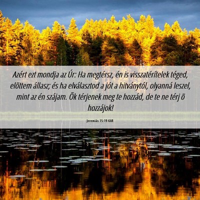 Picture 06 - Jeremiás 15:19 KAR - Azért ezt mondja az Úr: Ha megtérsz, én is - Bible Verse Picture