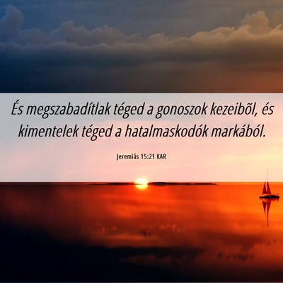 Picture 06 - Jeremiás 15:21 KAR - És megszabadítlak téged a gonoszok kezeibõl, - Bible Verse Picture